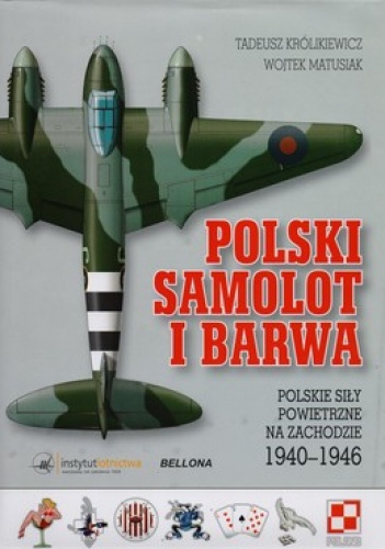 Okładka: Tadeusz Królikiewicz - Polski samolot i barwa. Polskie siły powietrzne na zachodzie 1940-1946
