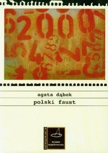 Okładka: Agata Dąbek - Polski Faust. Wątki faustyczne w polskiej dramaturgii XX wieku