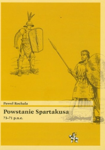 Okładka: Paweł Rochala - Powstanie Spartakusa 73-71 p. n. e.