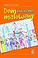 Okładka: Magdalena Grycman - Dom na nowo malowany