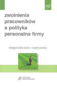 Okładka: Małgorzata Sidor-Rządkowska - zwolnienia pracowników a polityka personalna firmy