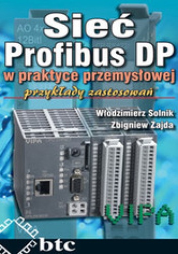 Okładka: Włodzimierz Solnik - Sieć Profibus DP w praktyce przemysłowej. Przykłady zastosowań