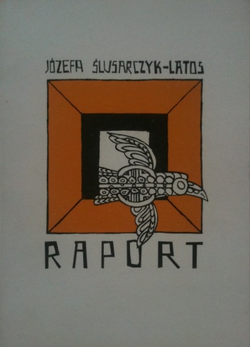 Okładka: Józefa Ślusarczyk-Latos - Raport