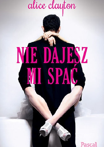 Okładka: Alice Clayton - Nie dajesz mi spać