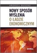 Okładka: Andrzej Buszko - Nowy sposób myślenia o ładzie ekonomicznym