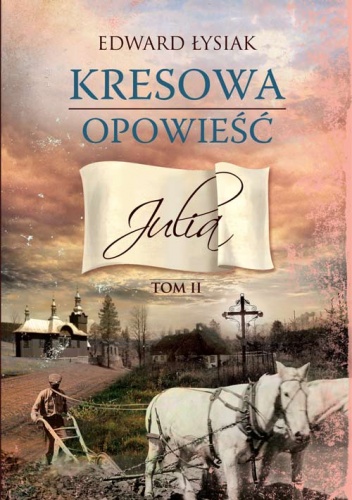 Okładka: Edward Łysiak - Kresowa opowieść. Julia