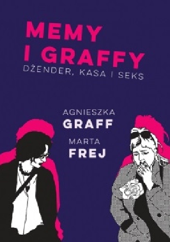 Okładka: Agnieszka Graff - Memy i graffy. Dżender, kasa i seks