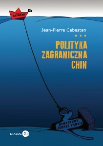 Okładka: Jean-Pierre Cabestan - Polityka zagraniczna Chin. Między integracją a dążeniem do mocarstwowości