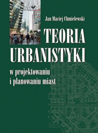 Okładka: Jan Maciej Chmielewski - Teoria urbanistyki w projektowaniu i planowaniu miast