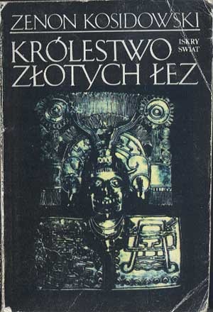 Okładka: Zenon Kosidowski - Królestwo złotych łez