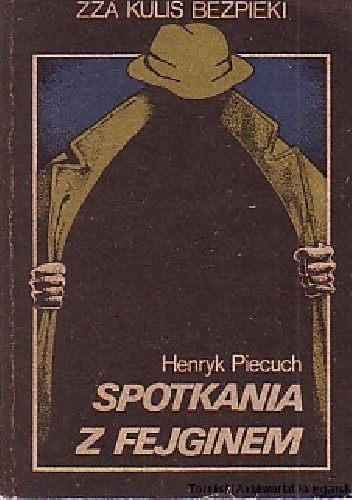 Okładka: Henryk Piecuch - Spotkania z Fejginem : zza kulis bezpieki