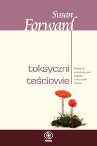 Okładka: Susan Forward - Toksyczni teściowie