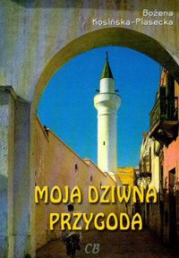 Okładka: Bożena Kosińska-Piasecka - Moja dziwna przygoda