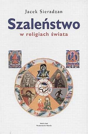 Okładka: Jacek Sieradzan - Szaleństwo w religiach świata
