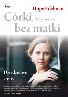 Okładka: Hope Edelman - Córki, które zostały bez matki. Dziedzictwo straty