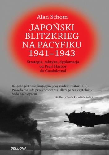 Okładka: Alan Schom - Japoński blitzkrieg na Pacyfiku 1941-1943 Strategia, taktyka, dyplomacja od Pearl Harbor do Guadalcanal