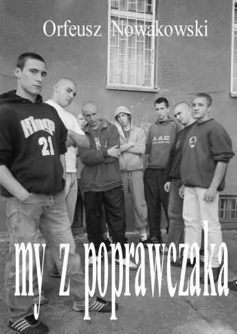 Okładka: Orfeusz Nowakowski - My z poprawczaka