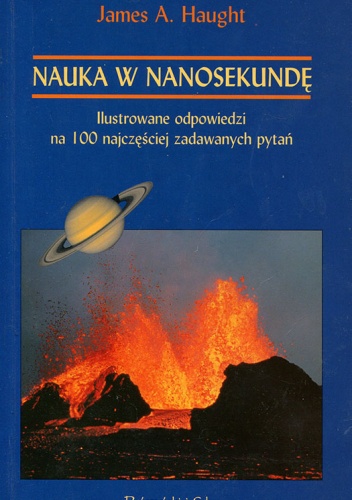 Okładka: James A. Haught - Nauka w nanosekundę. Ilustrowane odpowiedzi na 100 najczęściej zadawanych pytań