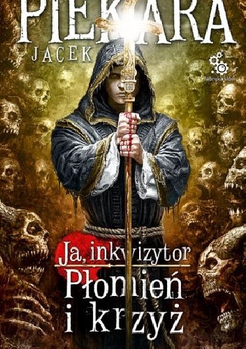 Okładka: Jacek Piekara - Płomień i krzyż. Tom 1