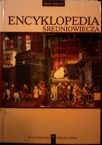 Okładka: Jerzy Wiktor Rajman - Encyklopedia średniowiecza