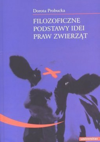 Okładka: Dorota Probucka - Filozoficzne podstawy idei praw zwierząt