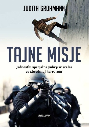 Okładka: Judith Grohmann - Tajne misje. Jednostki specjalne policji w walce ze zbrodnią i terrorem