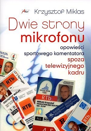 Okładka: Krzysztof Miklas - Dwie strony mikrofonu. Opowieści sportowego komentatora. Spoza telewizyjnego kadru