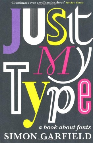 Okładka: Simon Garfield - Just my type: a book about fonts