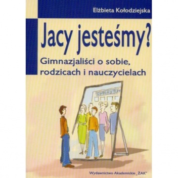Okładka: Elżbieta Kołodziejska - Jacy jesteśmy? Gimnazjaliści o sobie, rodzicach i nauczycielach
