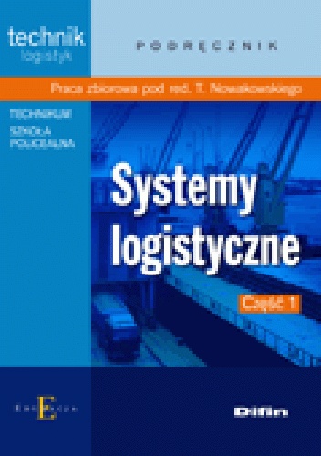 Okładka: Tomasz Nowakowski - Systemy logistyczne. Część 1