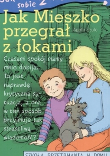 Okładka: Agata Szulc - Jak poradzić sobie z rodzicami. Jak Mieszko przegrał z fokami