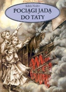 Okładka: Edith Nesbit - Pociągi jadą do taty
