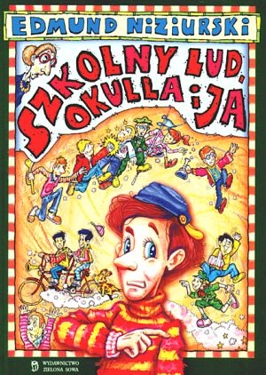 Okładka: Edmund Niziurski - Szkolny lud, Okulla i ja