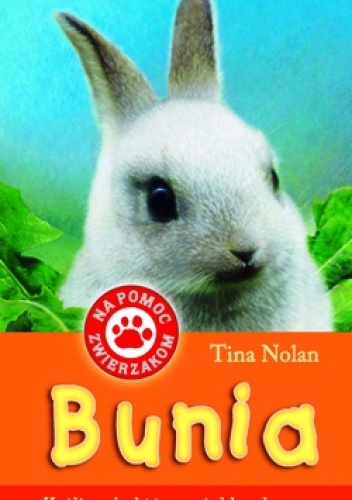 Okładka: Tina Nolan - Bunia. Króliczek, który uciekł z domu.