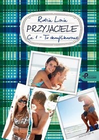 Okładka: Robin Lain - Przyjaciele. Cz. 1 - To skomplikowane