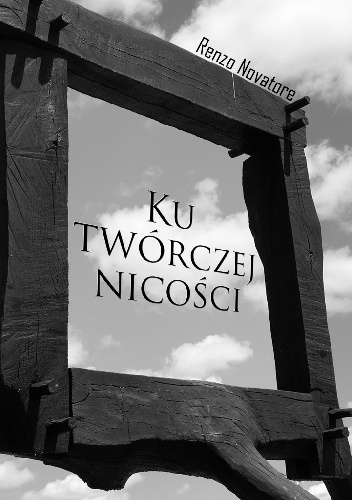 Okładka: Renzo Novatore - Ku Twórczej Nicości