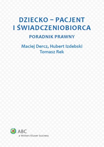 Okładka: Hubert Izdebski - Dziecko - pacjent i świadczeniobiorca. Poradnik prawny