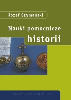 Okładka: Józef Szymański - Nauki pomocnicze historii