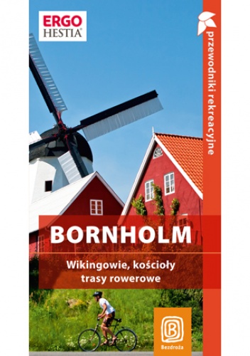 Okładka: Peter Zralek - Bornholm. Wikingowie, kościoły, trasy rowerowe. Przewodnik rekreacyjny. Wydanie 1
