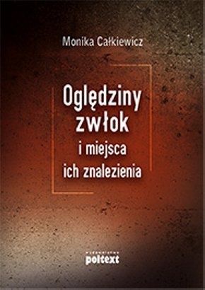 Okładka: Monika Całkiewicz - Oględziny zwłok i miejsca ich znalezienia