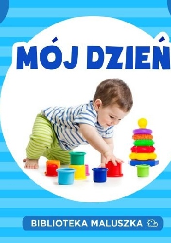 Okładka:  praca zbiorowa - Mój dzień. Biblioteka maluszka