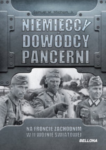 Okładka: Samuel W. Mitcham Jr - Niemieccy dowódcy pancerni na froncie zachodnim