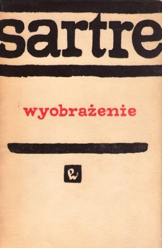 Okładka: Jean-Paul Sartre - Wyobrażenie. Fenomenologiczna psychologia wyobraźni