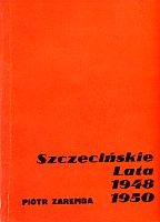 Okładka: Piotr Zaremba - Szczecińskie lata 1948-1950