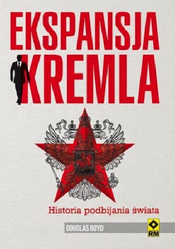 Okładka: Douglas Boyd - Ekspansja Kremla. Historia podbijania świata