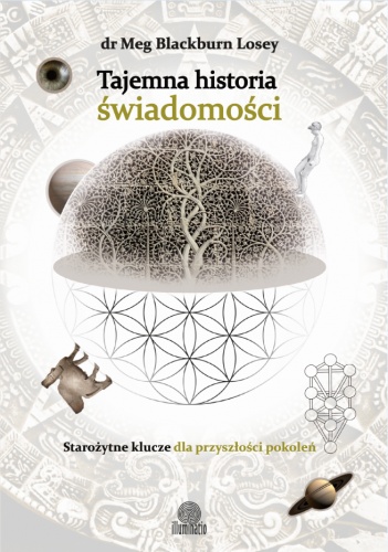 Okładka: Meg Blackburn Losey - Tajemna historia świadomości. Starożytne klucze dla przyszłości pokoleń