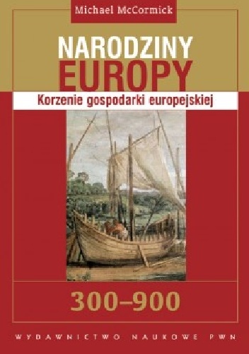 Okładka: Michael McCormick - Narodziny Europy: Korzenie gospodarki europejskiej
