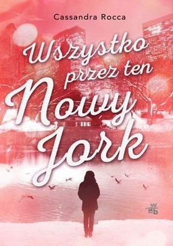 Okładka: Cassandra Rocca - Wszystko przez ten Nowy Jork