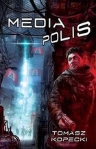 Okładka: Tomasz Kopecki - Mediapolis