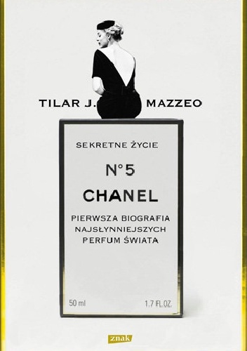 Okładka: Tilar J. Mazzeo - Sekretne życie Chanel No. 5. Pierwsza biografia najsłynniejszych perfum świata